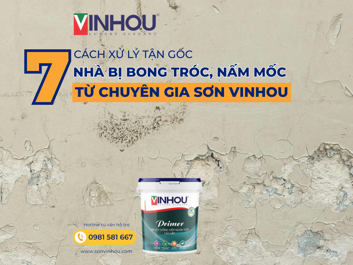 7 cách xử lý tận gốc sơn nhà bị bong tróc, nấm mốc từ chuyên gia Sơn Vinhou