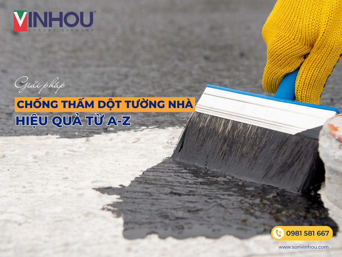 Giải pháp chống thấm dột tường nhà hiệu quả A-Z với sơn Vinhou chuyên dụng