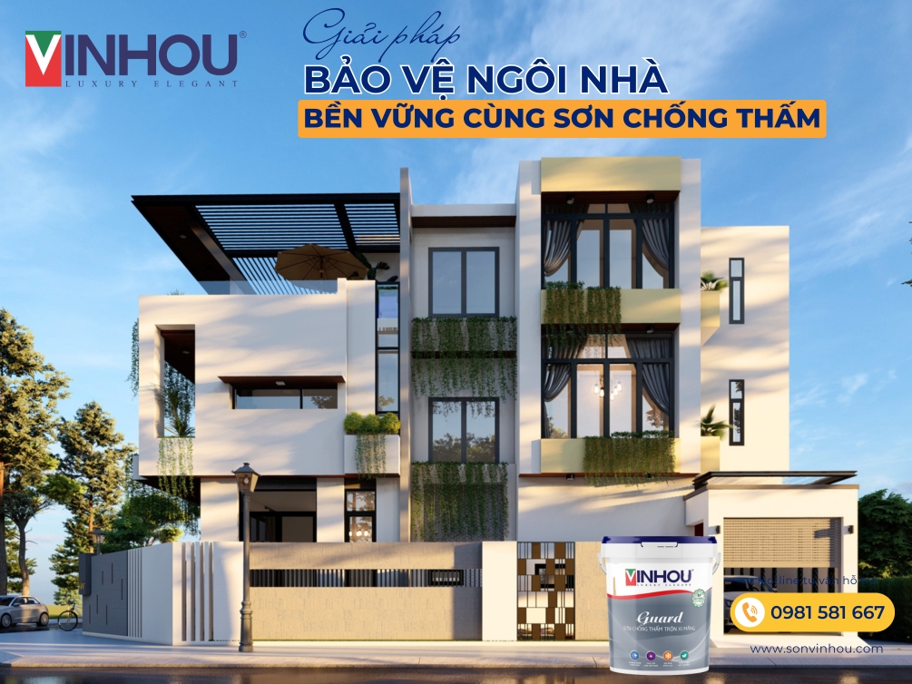 Giải pháp bảo vệ ngôi nhà bền vững từ gốc cùng sơn chống thấm Vinhou