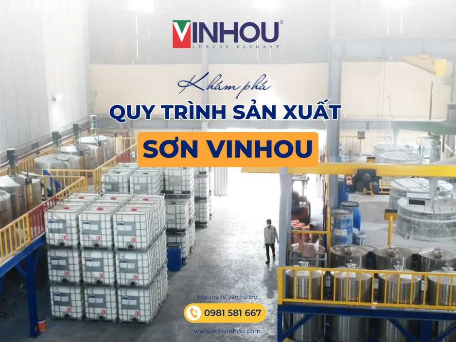 Khám phá quy trình sản xuất sơn Vinhou đạt chuẩn: Chất lượng tạo nên niềm tin